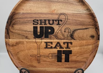Laser engraved wooden plate - "Shut up & eat it!"